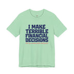I Make Terrible Decisions...But My Vacation Pictures Look Great! T-Shirt