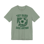 Try Hard Suck Anyway T-Shirt