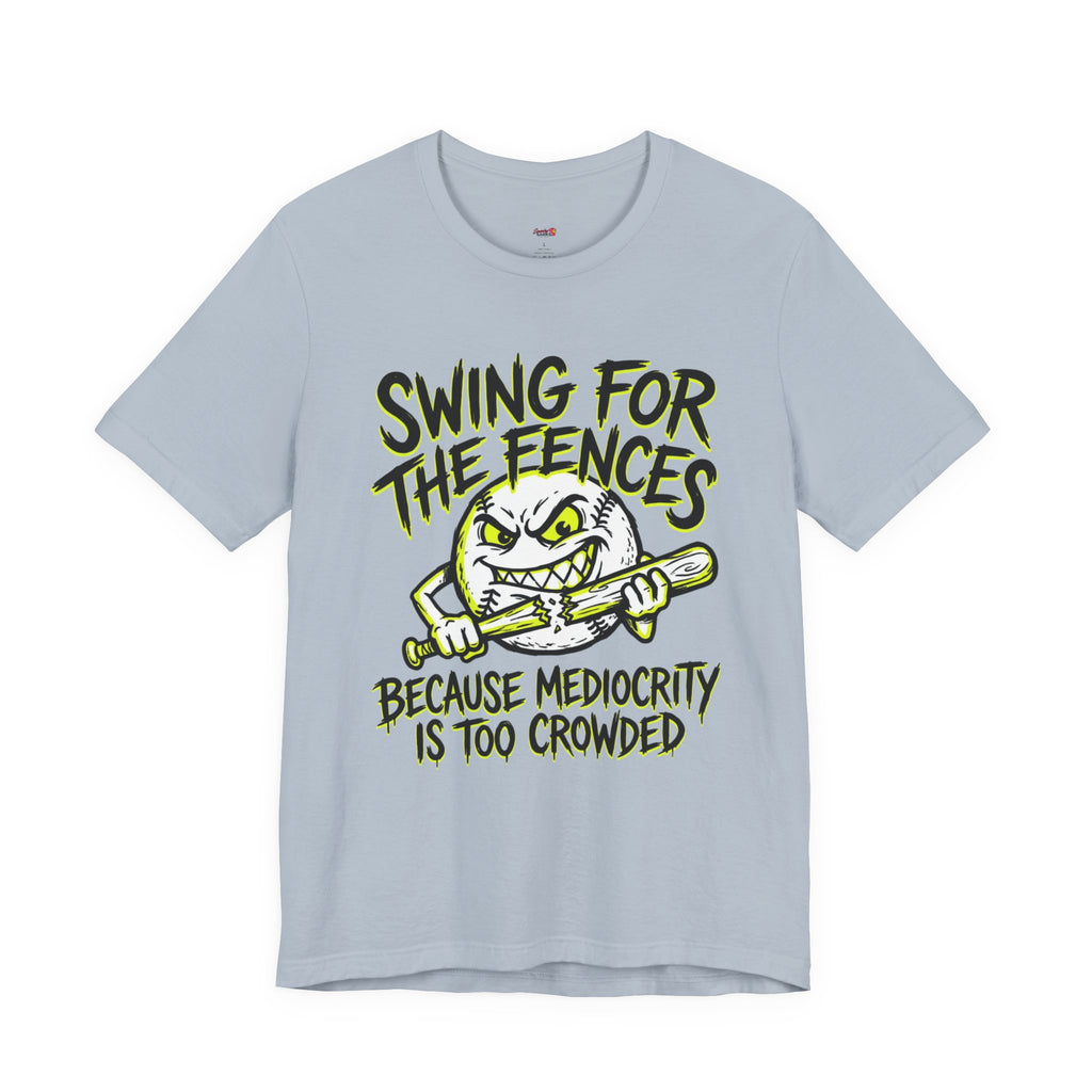 Swing For The Fences.  T-Shirt