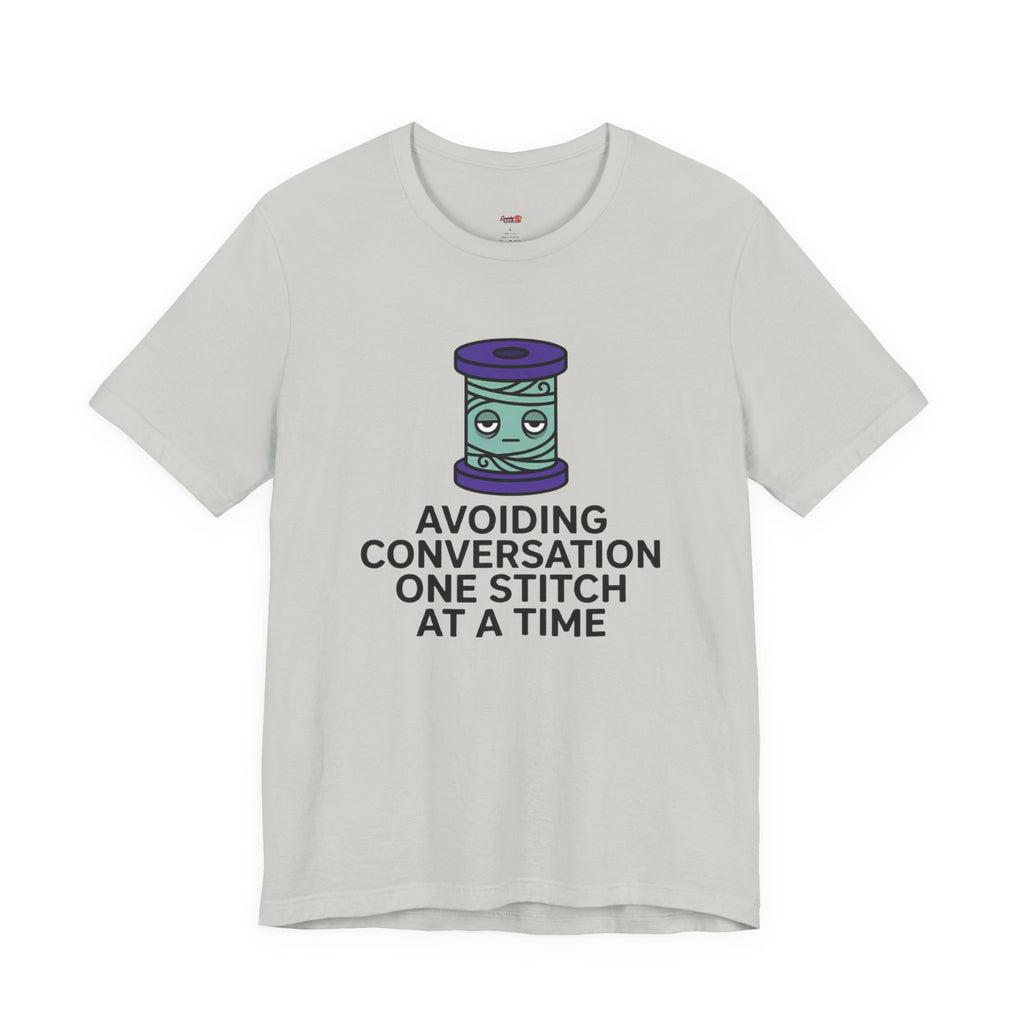 Avoiding Conversations One Stitch At A Time T-Shirt