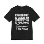 Cancel My Subscription to Adulthood T-Shirt