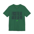 I Fought the Lake and the Lake Won T-Shirt
