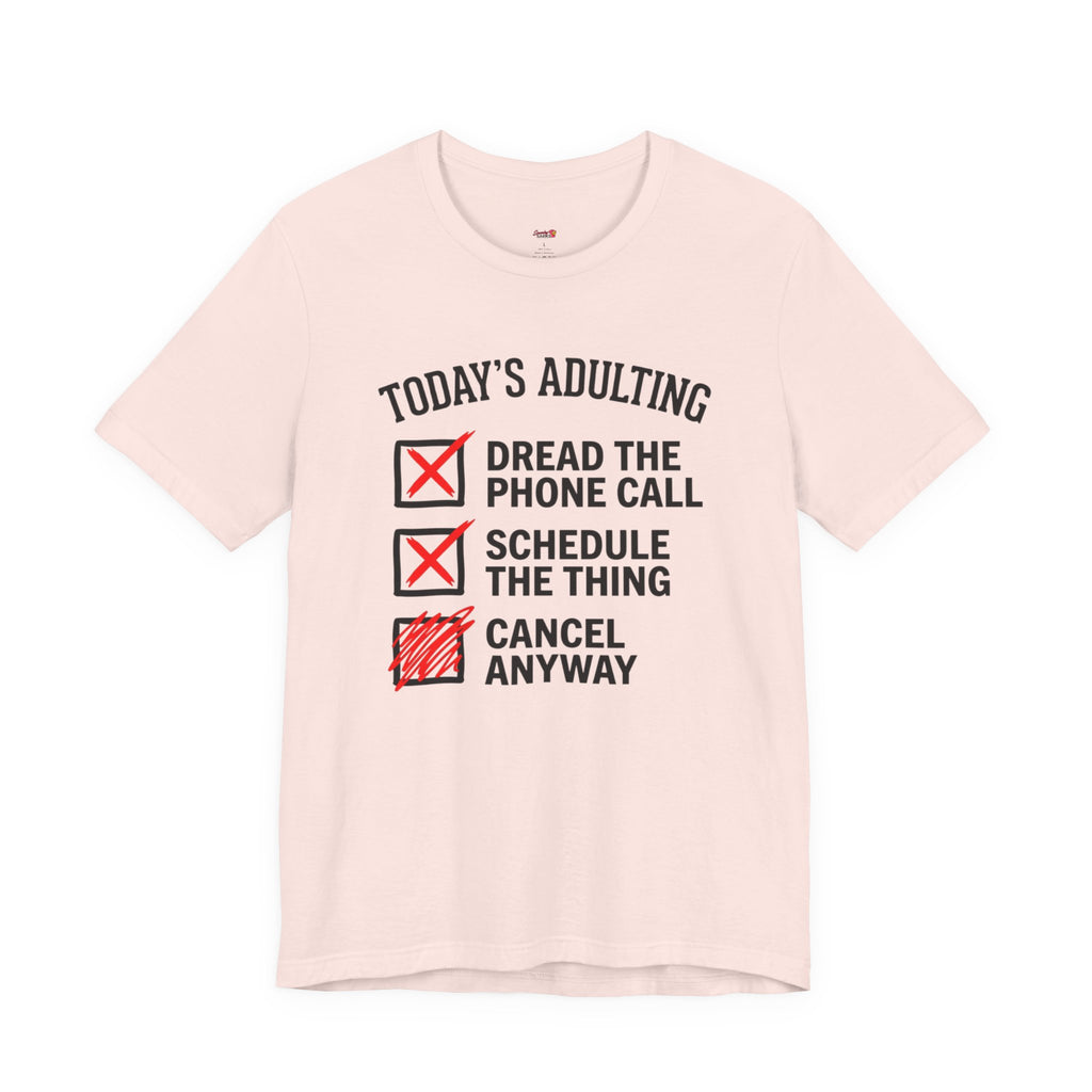 Today's Adulting -- Cancel Anyway T-Shirt