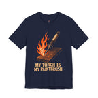 My Torch is My Paintbrush T-Shirt