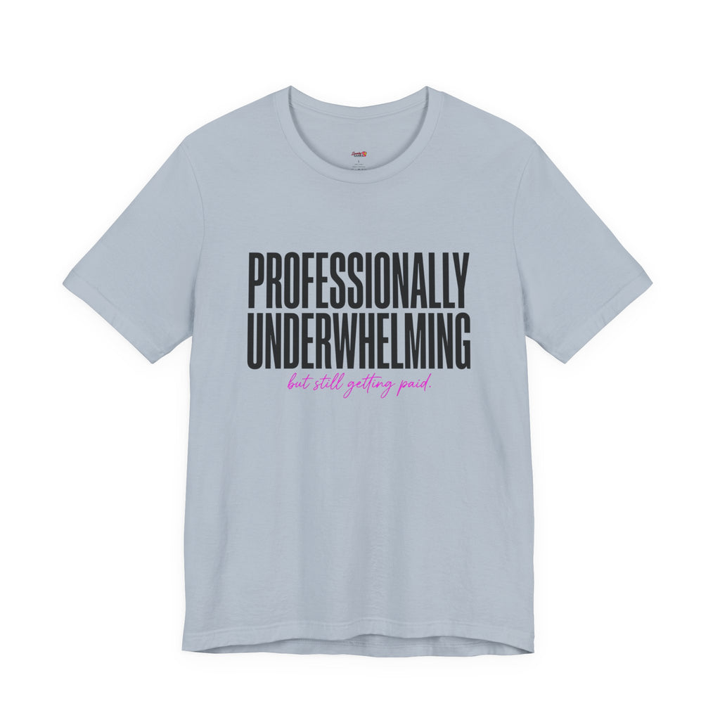 Professionally Underwhelming T-Shirt