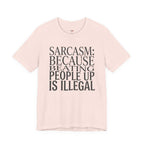 Sarcasm (Because Beating People Up Is Illegal) T-Shirt