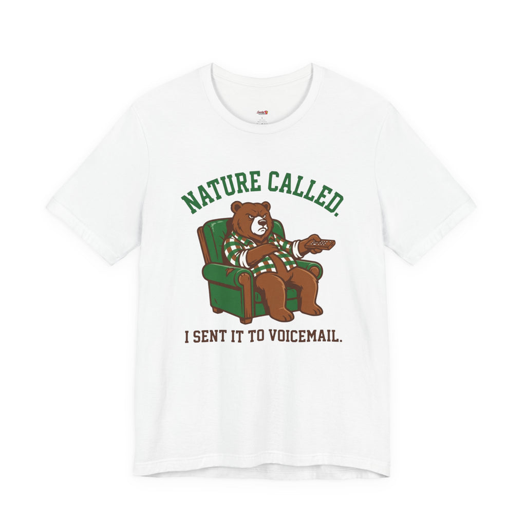 Nature Called.  I Sent it To Voicemail T-Shirt