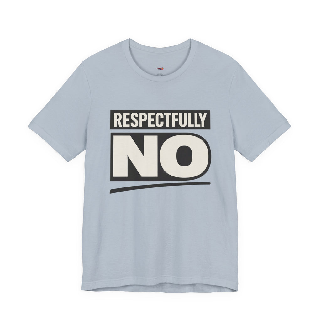 Respectfully NO T-Shirt