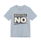Respectfully NO T-Shirt