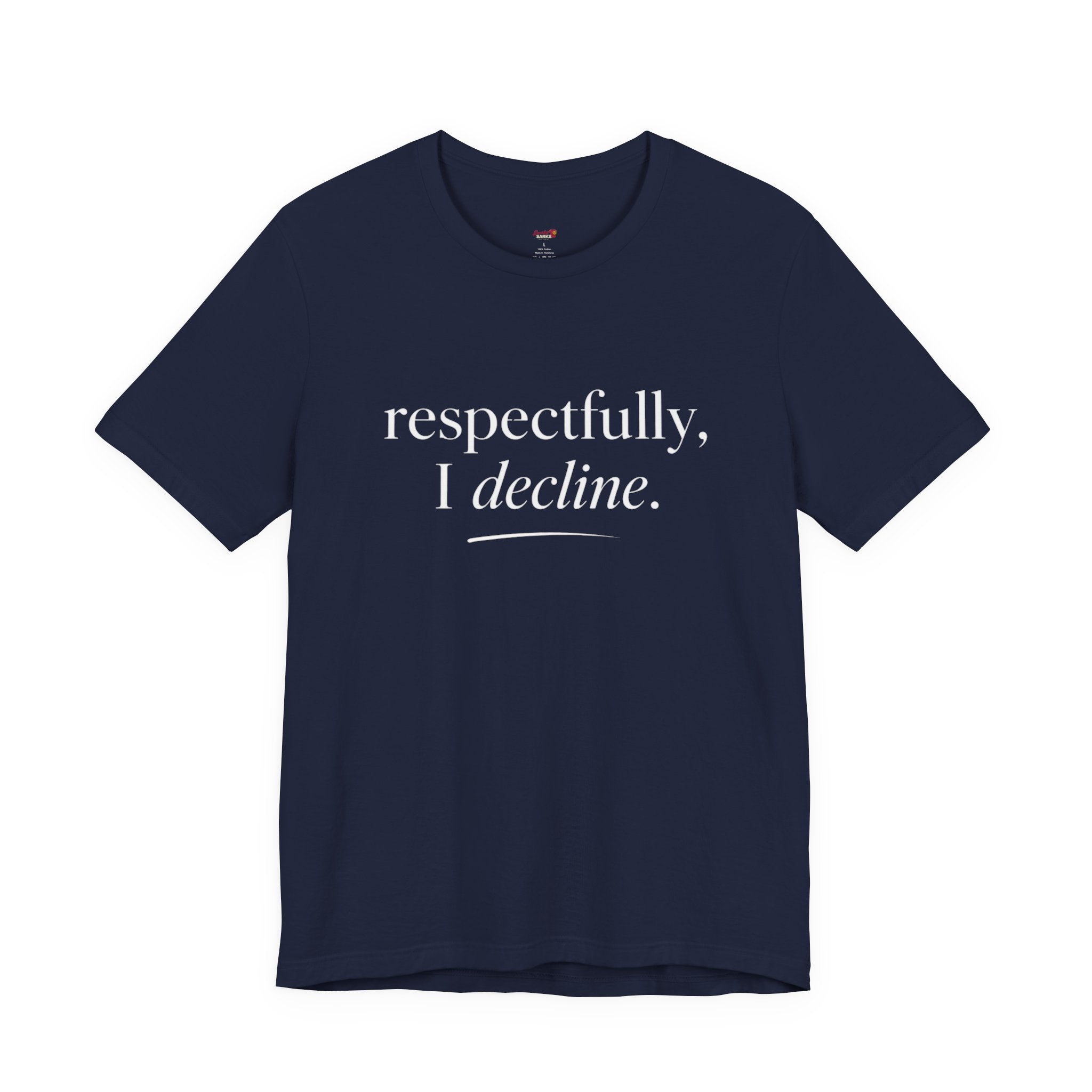 Respectfully, I Decline T-Shirt
