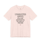 Unsolicited Advice Please Deposit in Trash T-Shirt