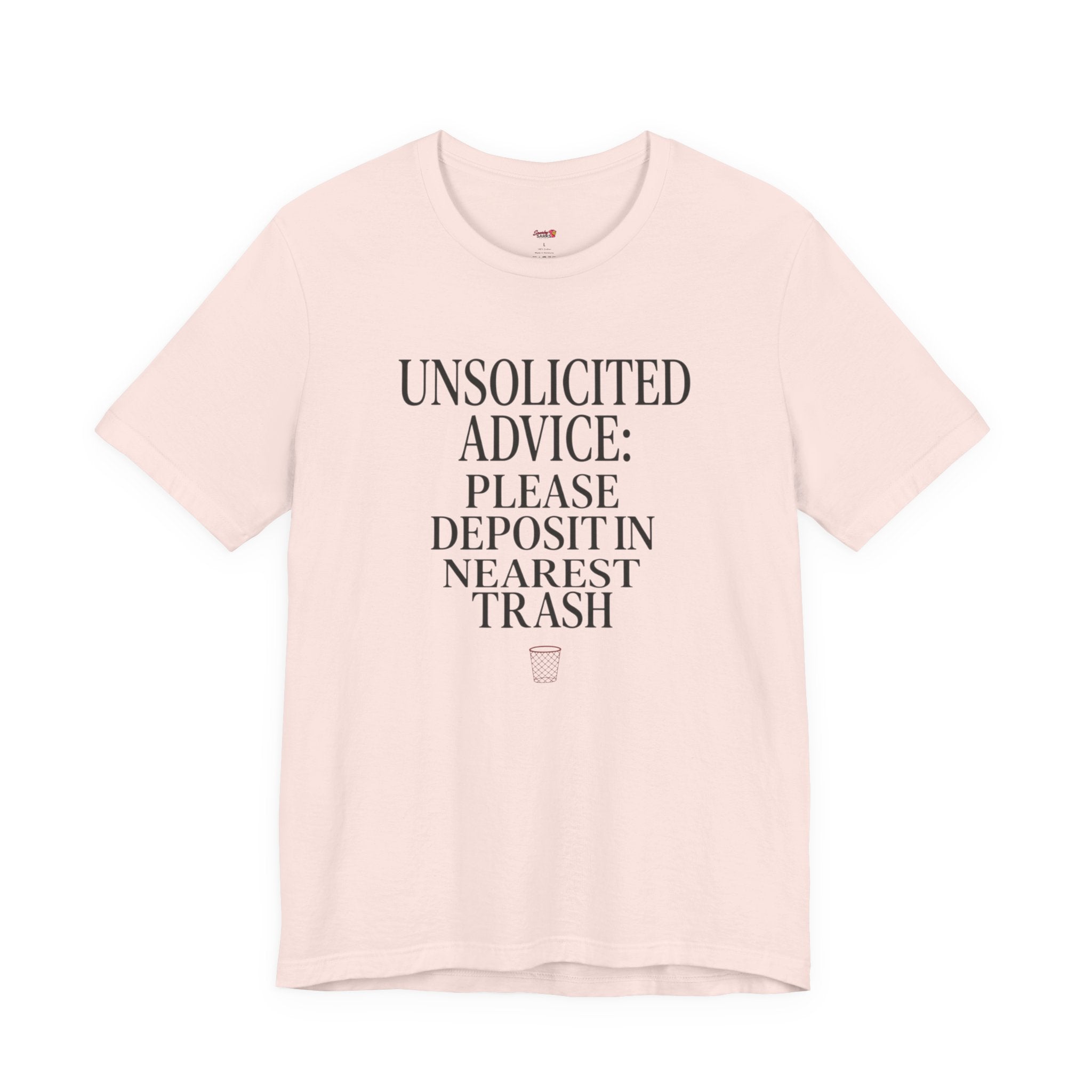 Unsolicited Advice Please Deposit in Trash T-Shirt