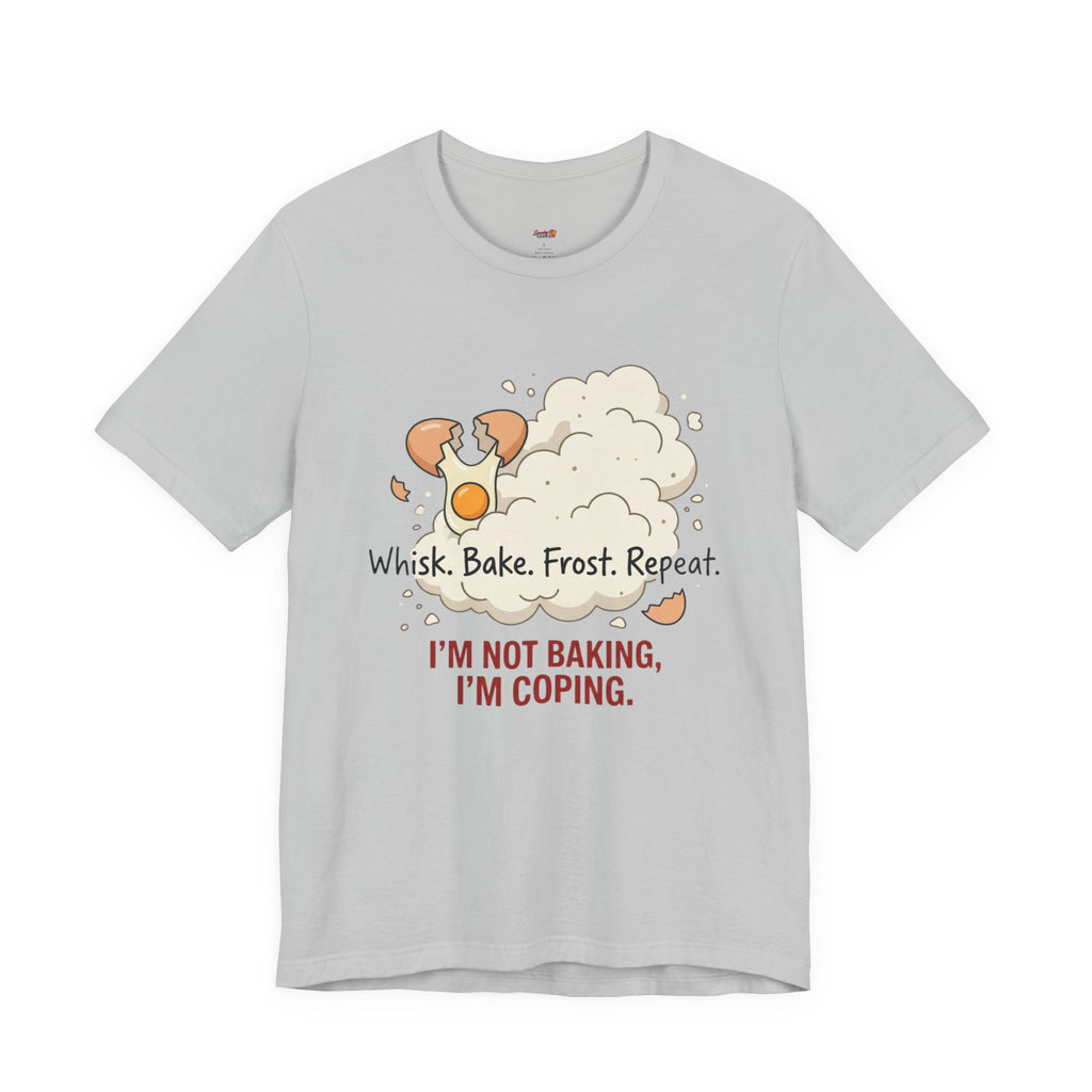 I'm Not Baking, I'm Coping T-Shirt