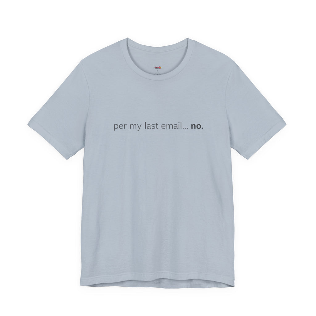 Per My Last Email -- No.  T-Shirt