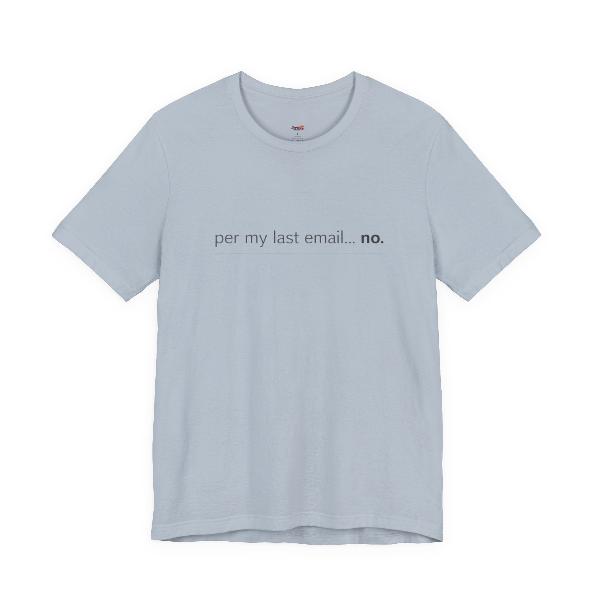 Per My Last Email -- No.  T-Shirt