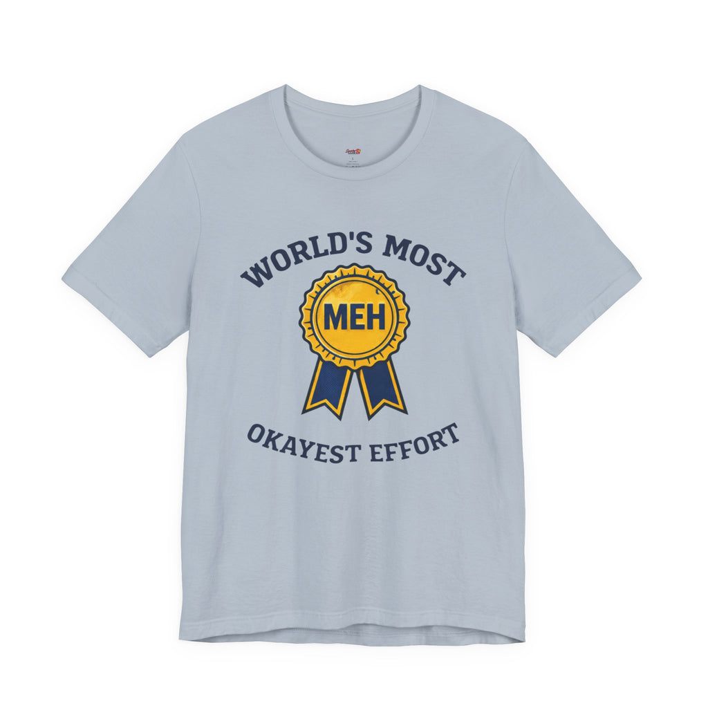 World's Most Okayest Effort T-Shirt