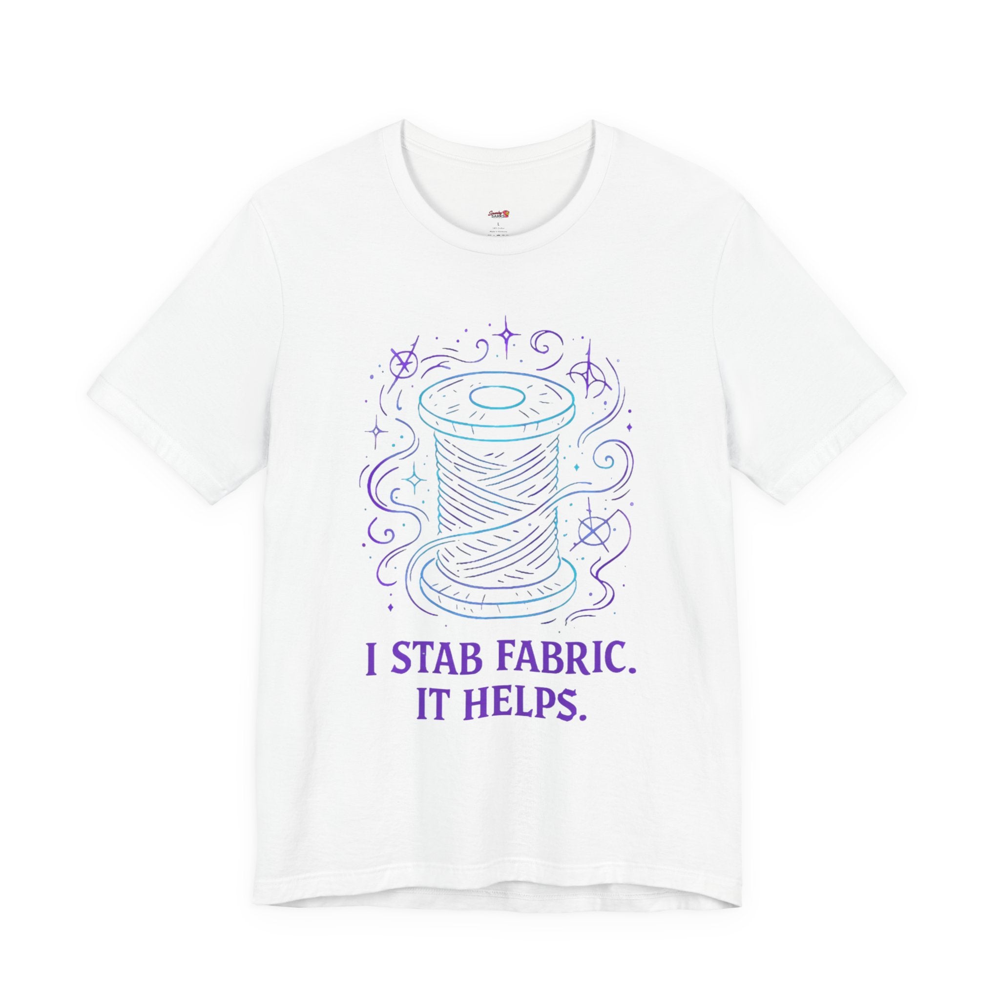 I Stab Fabric.  It Helps T-Shirt