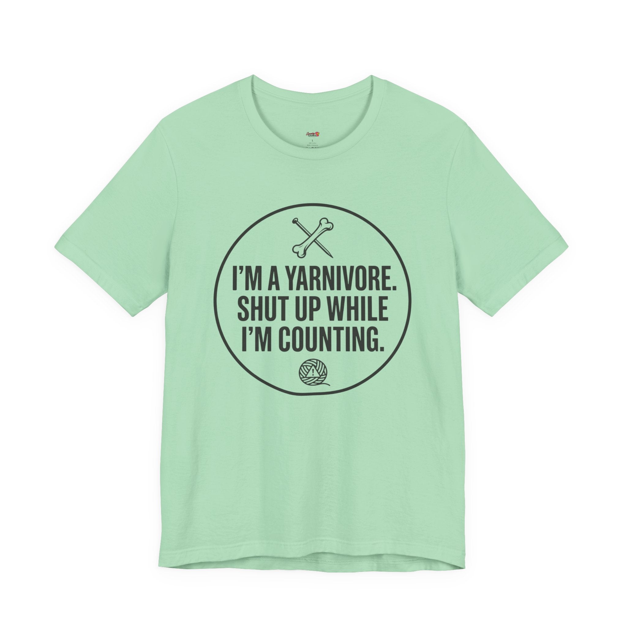 I'm a Yarnivore -- Shut Up While I'm Counting T-Shirt