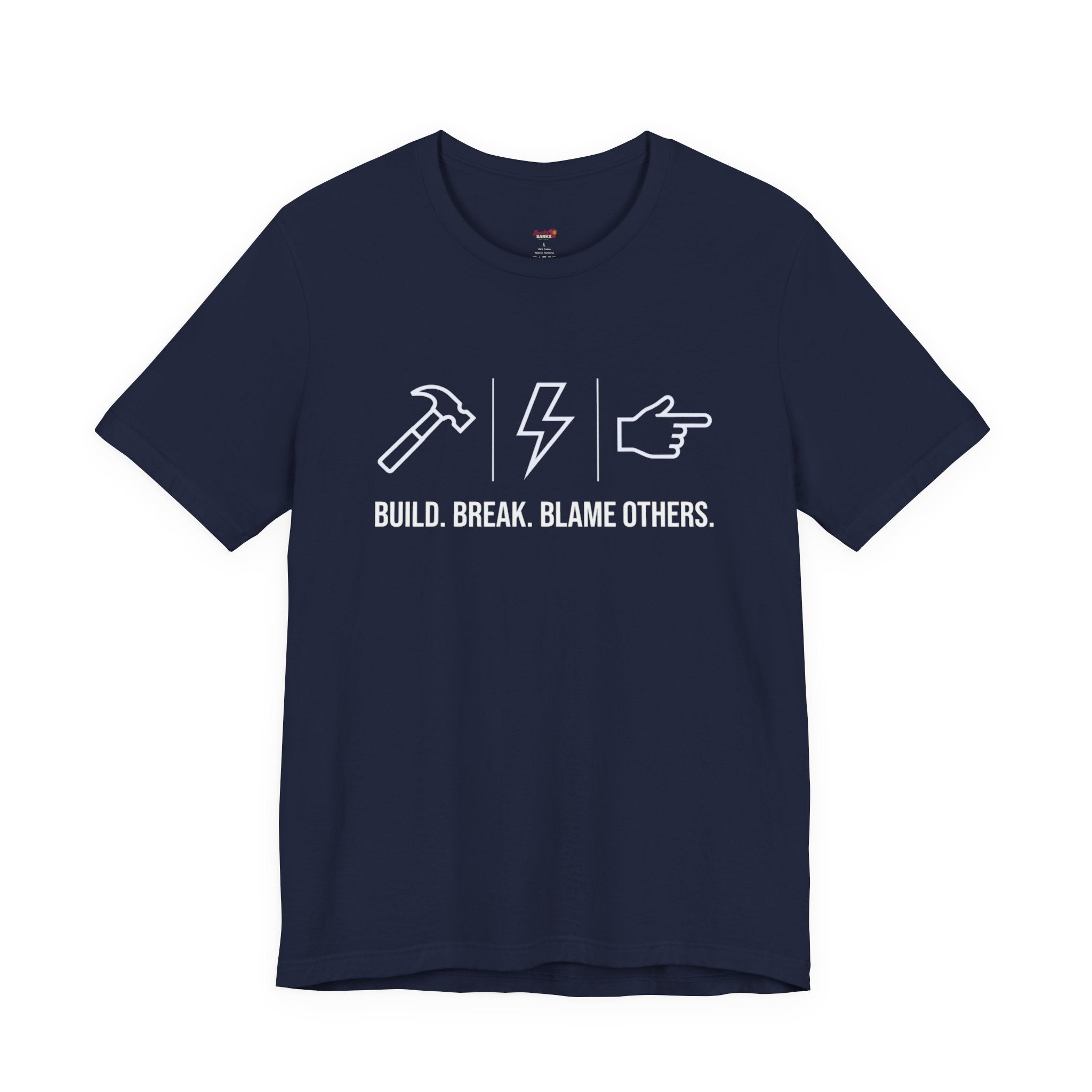 Build.  Break.  Blame Others.  T-Shirt