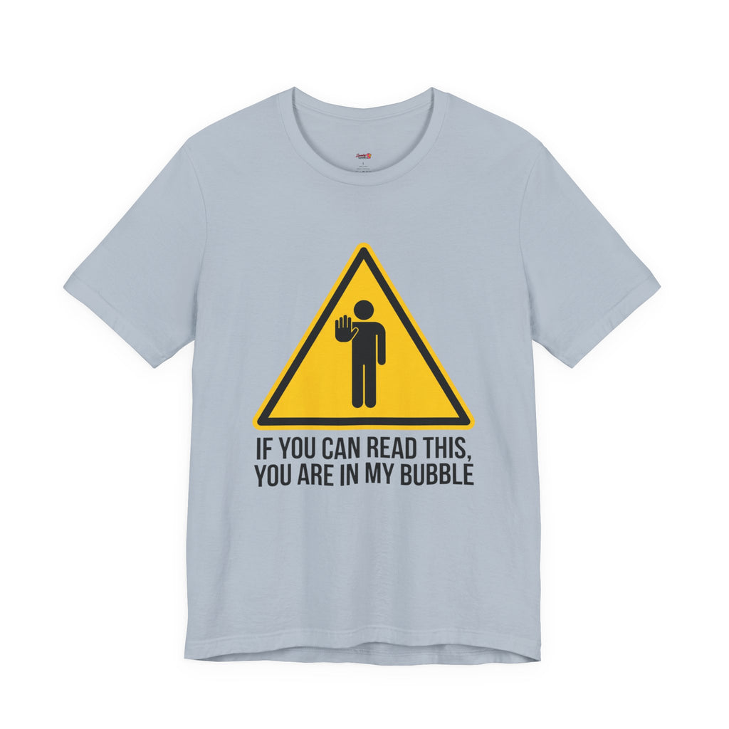 You Are in My Bubble T-Shirt