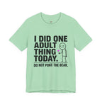 I Did One Adult Thing Today T-Shirt