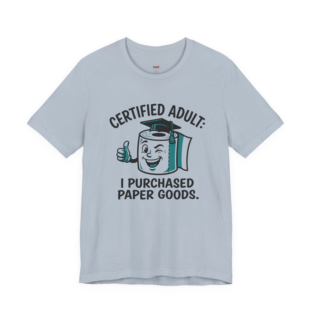 Certified Adult: I Purchased Paper Goods T-Shirt