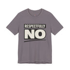Respectfully NO T-Shirt