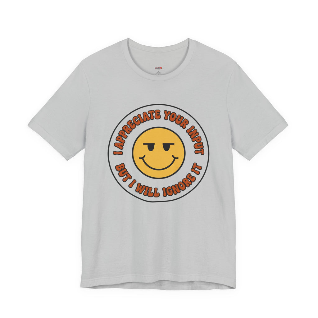 Will Ignore Your Input T-Shirt