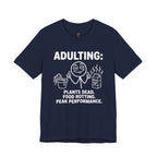 Adulting -- Plants Dead, Food Rotting, Peak Performance T=Shirt