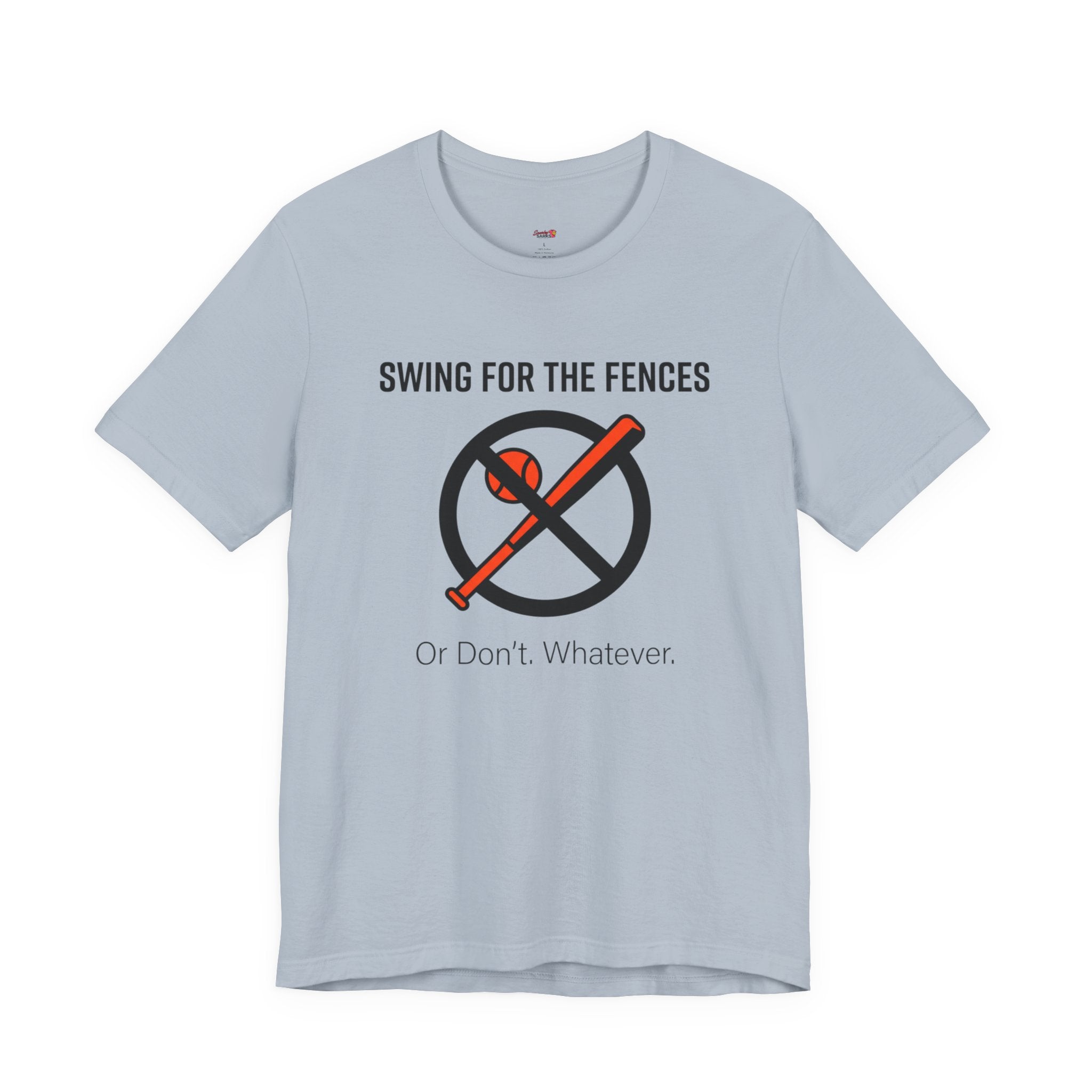 Swing for the Fences....or Don't.  Whatever.  T-Shirt