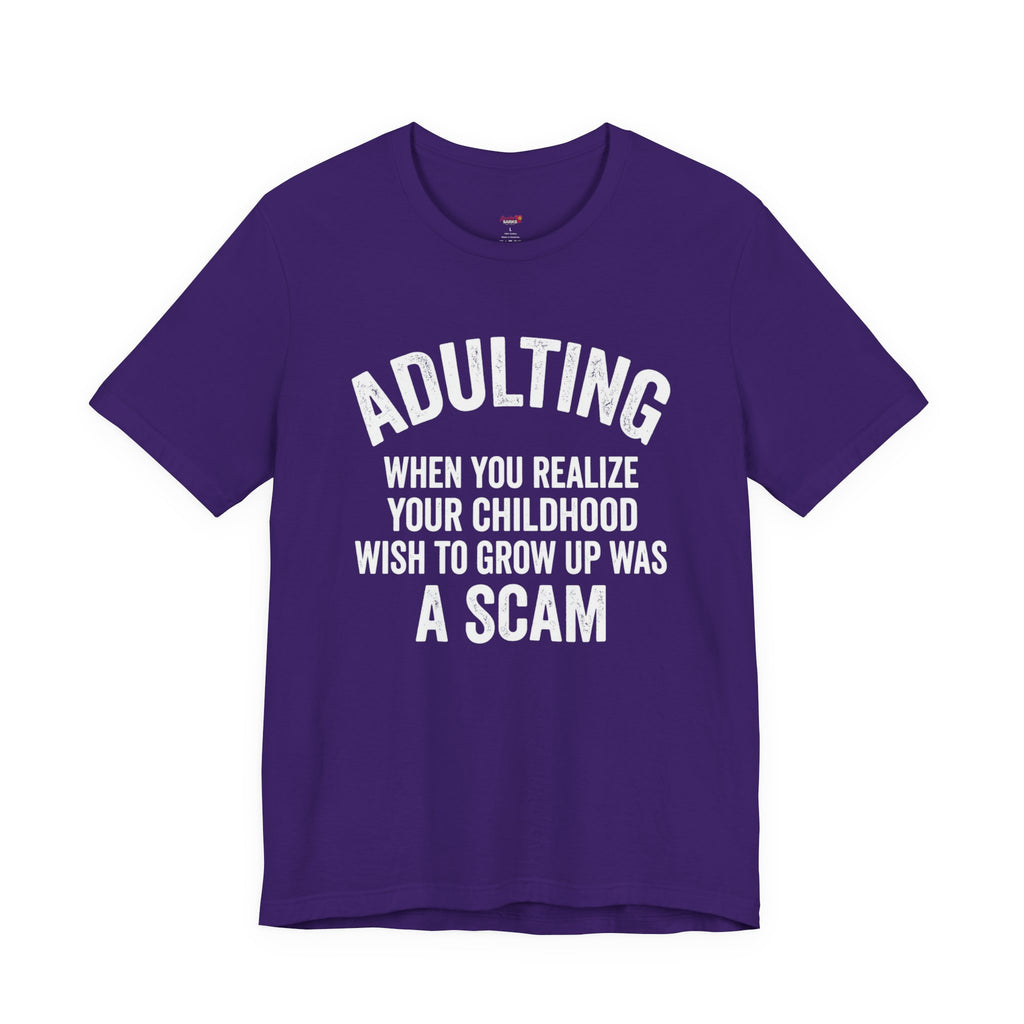 Childhood Wish to Grow Up Was a Scam T-Shirt