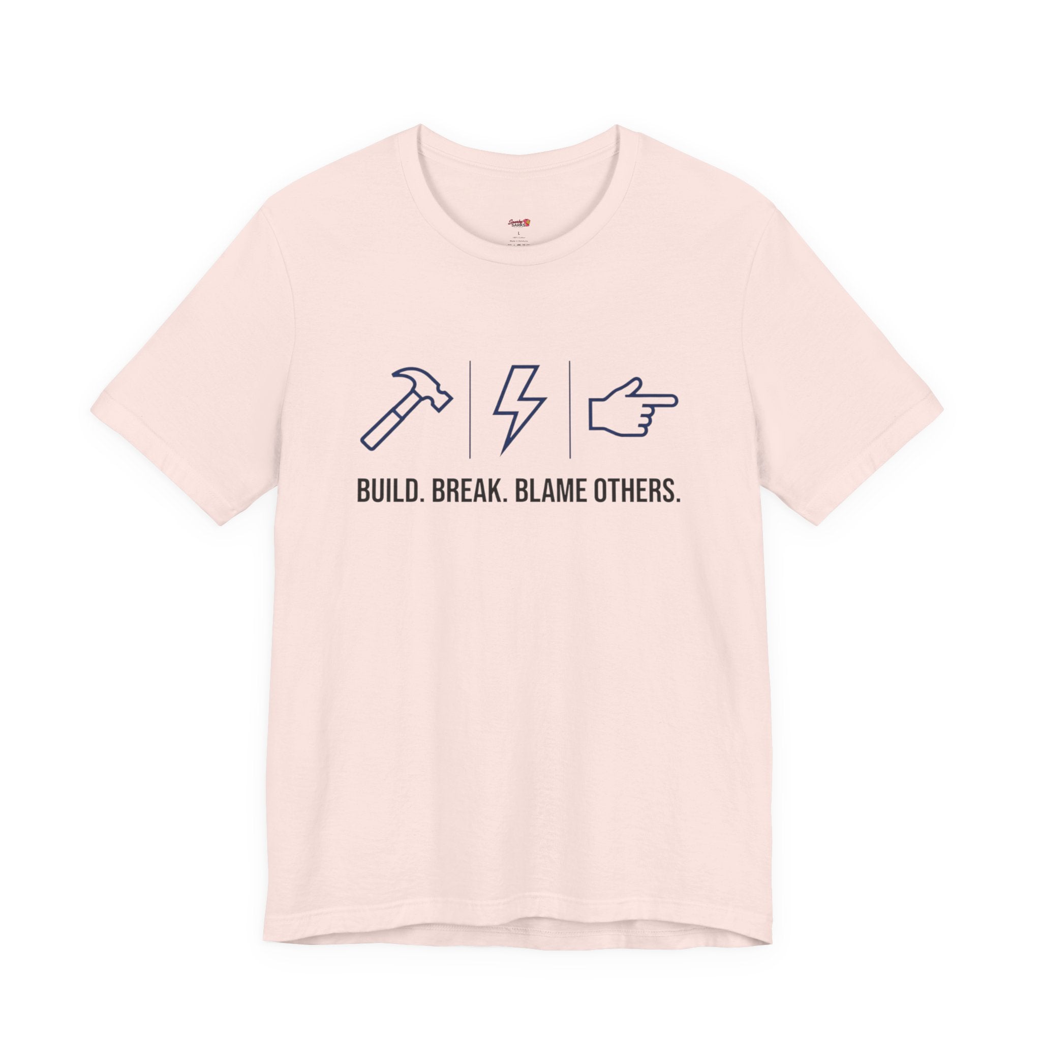 Build.  Break.  Blame Others.  T-Shirt