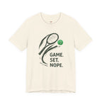 Game.  Set.  Nope. T-Shirt