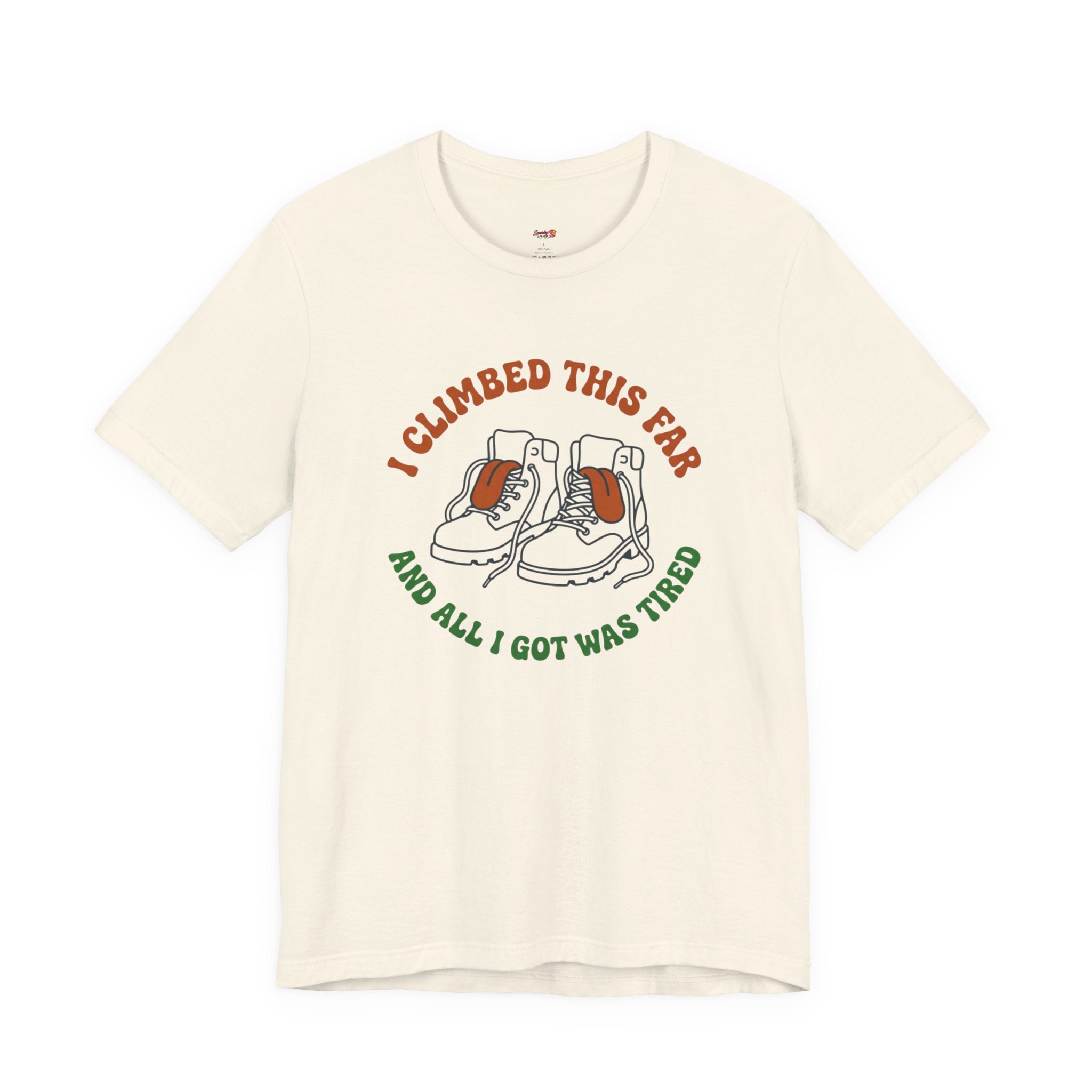 I Climbed This Far...and Got Tired T-Shirt