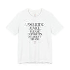 Unsolicited Advice Please Deposit in Trash T-Shirt
