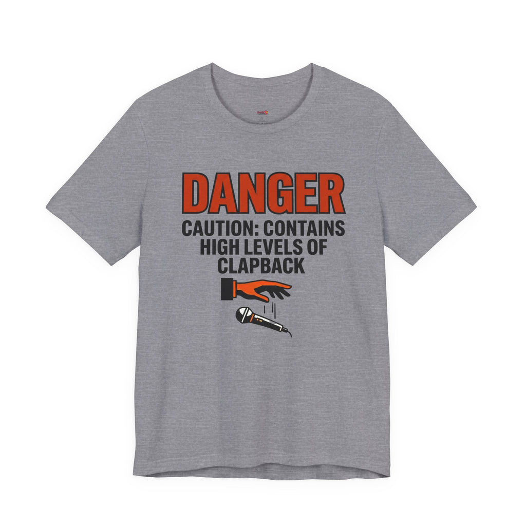 Caution: Contains High Levels of Clapback T-Shirt