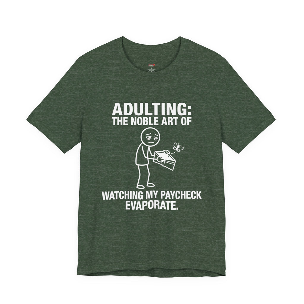 Adulting -- Watching My Paycheck Disappear T-Shirt