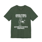 Adulting -- Watching My Paycheck Disappear T-Shirt