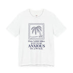 Flew 5,000 Miles Just to Be Anxious T-Shirt
