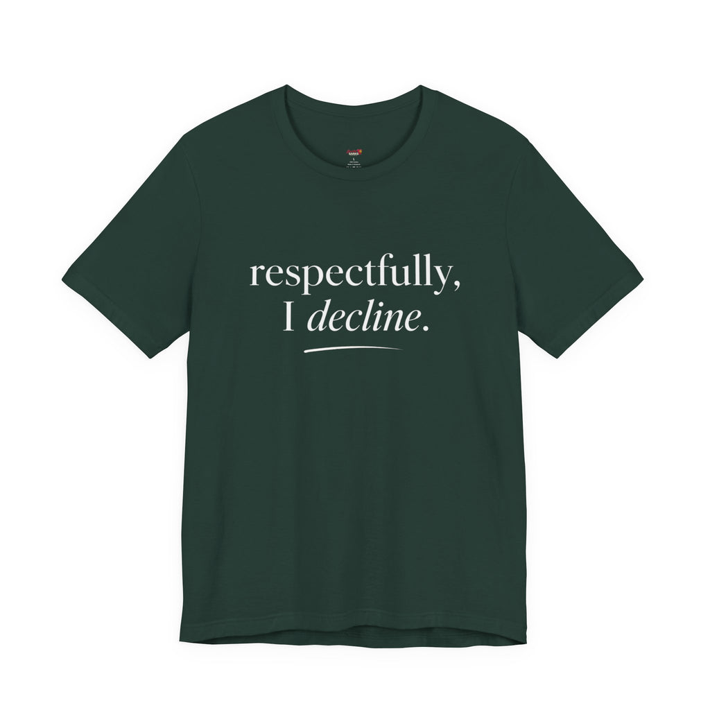 Respectfully, I Decline T-Shirt