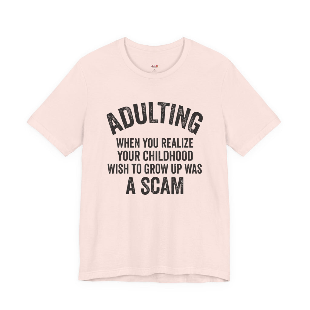 Childhood Wish to Grow Up Was a Scam T-Shirt