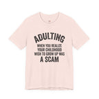 Childhood Wish to Grow Up Was a Scam T-Shirt