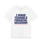 I Make Terrible Decisions...But My Vacation Pictures Look Great! T-Shirt