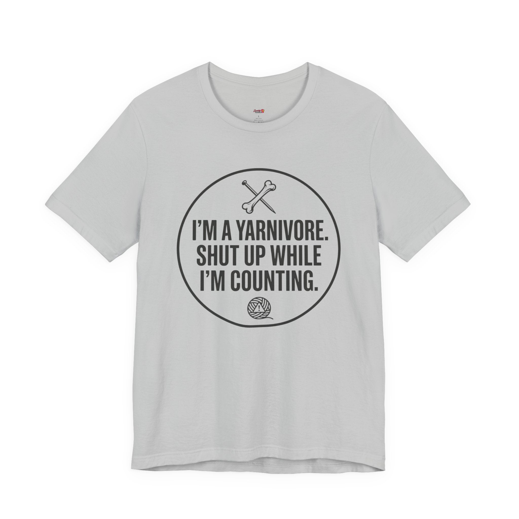 I'm a Yarnivore -- Shut Up While I'm Counting T-Shirt