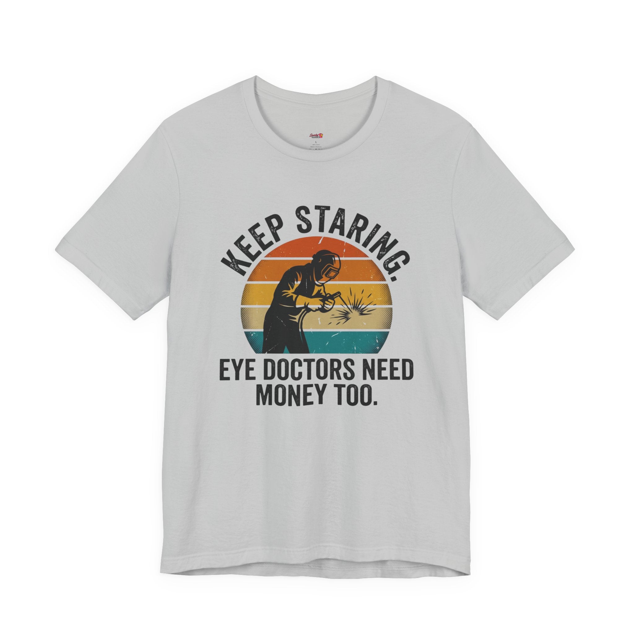 Keep Staring -- Eye Doctors Need Money Too T-Shirt