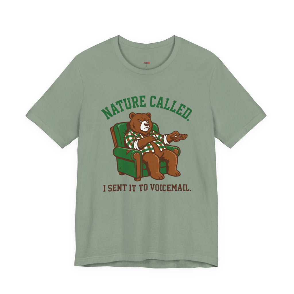 Nature Called.  I Sent it To Voicemail T-Shirt