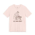 Cut.  Sand.  Regret.  T-Shirt