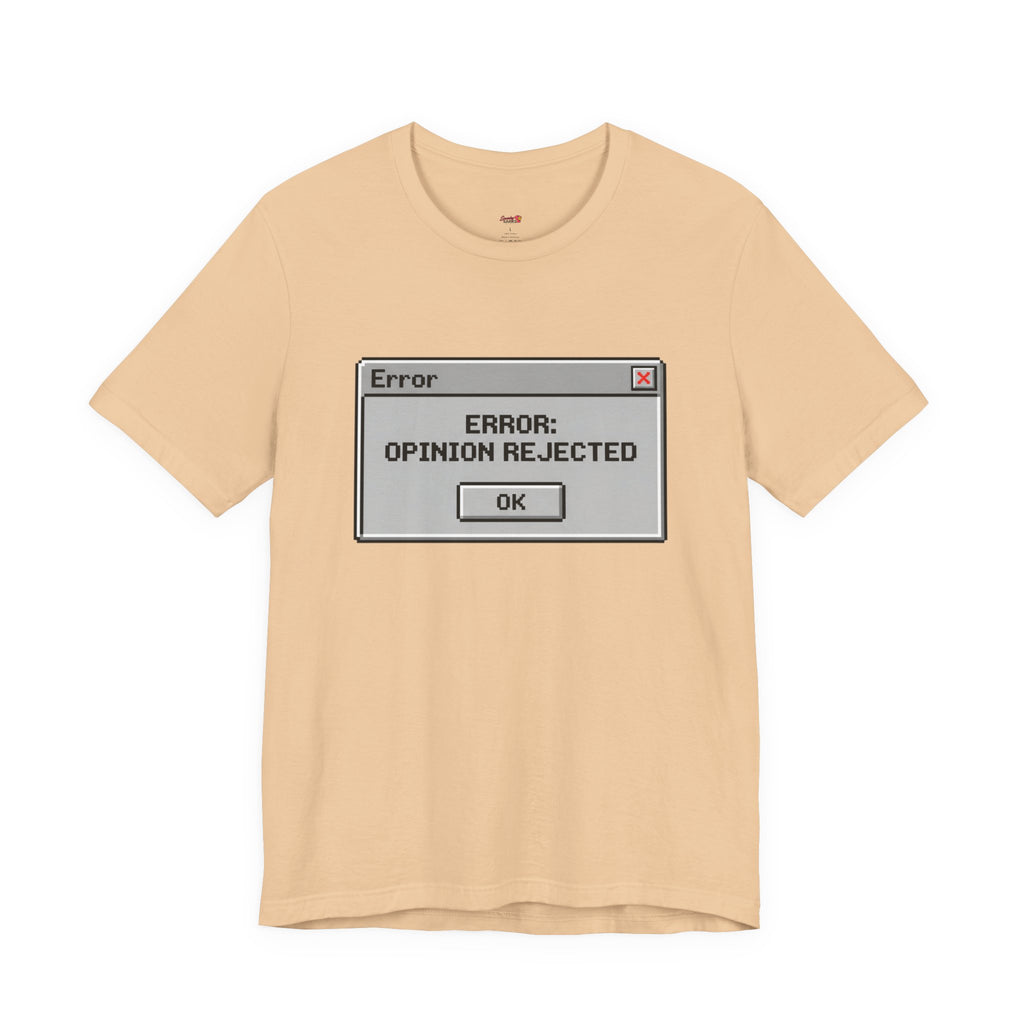 Error: Opinion Rejected T-Shirt