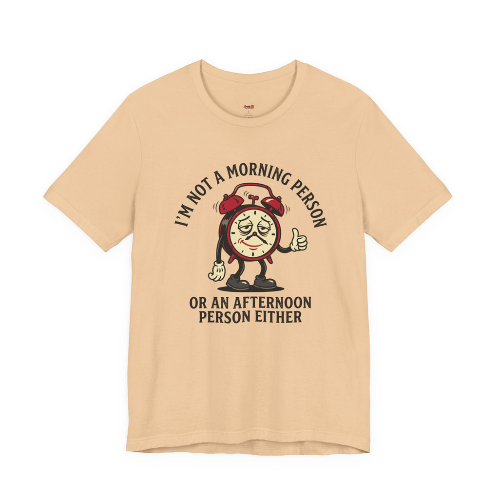 Not a Morning or Afternoon Person T-Shirt