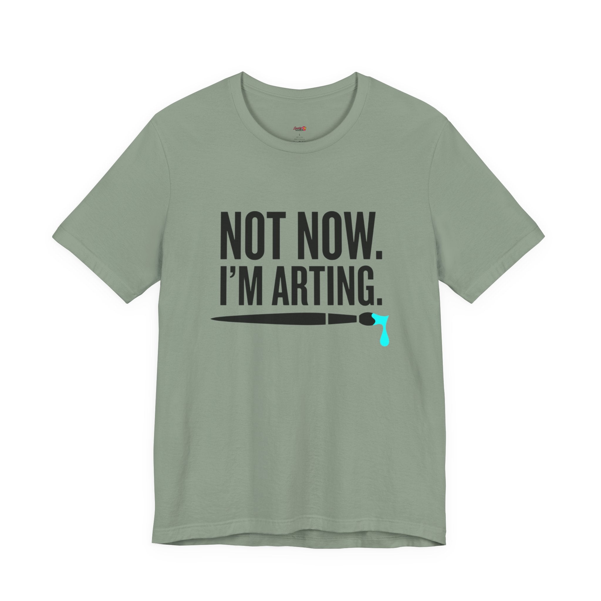 Not Now I'm Arting T-Shirt